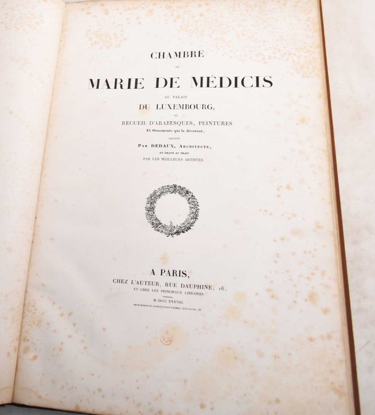 Item #188639 Chambre de Marie de Medicis au Palais du Luxembourg, ou, Recueil D'Arabesques, Peintures et Ornements Qui la Decorent. Dedaux.