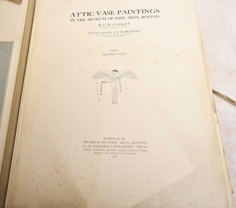 Item #188640 Attic Vase Paintings in the Museum of Fine Arts, Boston (Part I, Text Nos. 1-65, Plates I-XXX). L. D. Caskey, J. D. Beazley.