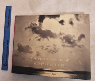 Item #188642 The Photography of Gustave le Gray. Eugenia Janis Parry