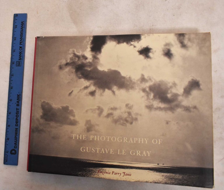 Item #188642 The Photography of Gustave le Gray. Eugenia Janis Parry.