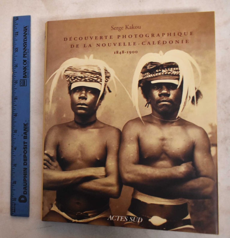 Item #188649 Photographic Discovery of New Caledonia, 1848-1900. Serge Kakou.