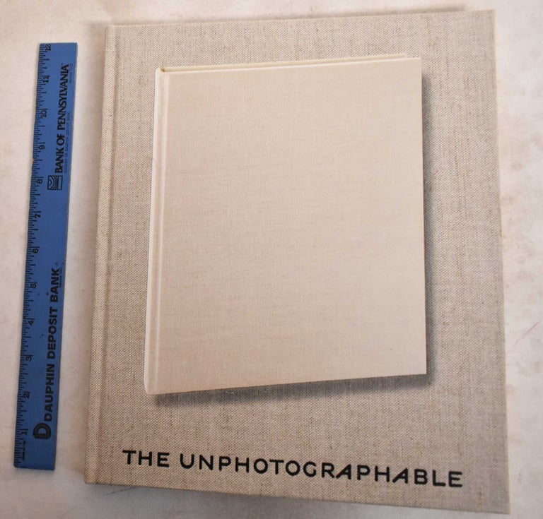 Item #188650 The Unphotographable. Jeffrey Fraenket, Frish Brandt, Darius Himes, Amy R. Whiteside, Claire Cichy.