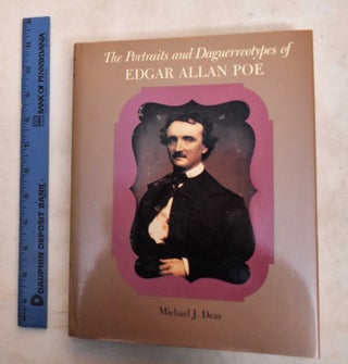 Item #188666 Portraits And Daguerreotypes Of Edgar Allan Poe. Michael J. Deas