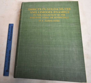 Item #188680 A Catalogue of the Objects in Gold & Silver and the Limoges Enamels in the...