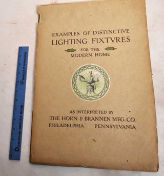Item #188687 Examples of Distinctive Lighting Fixtures For the Modern Home. Horn, Brannen Mfg. Co