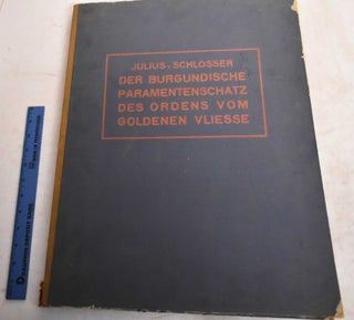 Item #188699 Der Burgundische Paramentenschatz des Ordens Vom Goldenen Vliesse. Julius Von Schlosser