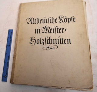 Item #188708 Altdeutsche Kopfe in Meisterholzschnitten: Bildnisse des 16. Jahrhunderts aus Dem...