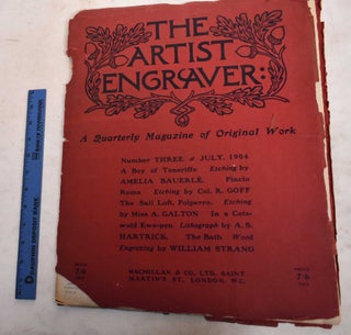Item #188729 The Artist Engraver: A Quarterly Magazine of Original Work, Number Three, July 1904....