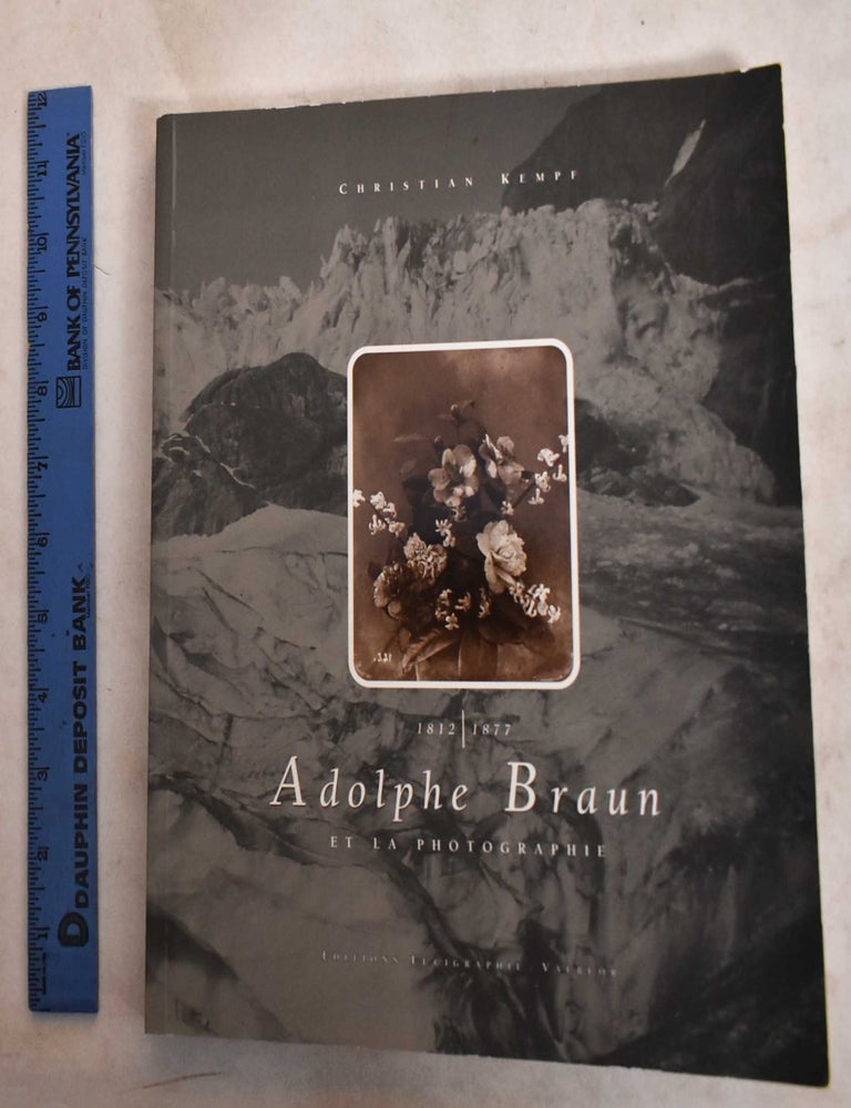 Item #188738 Adolphe Braun and photography. Christian Kempf.