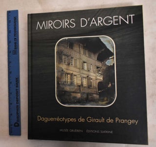 Item #188751 Silver mirrors. Girault de Prangey, Christophe Mauron, Christophe Brandt
