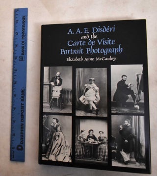 Item #188827 AAE Disdéri and the business card portrait photograph. Elizabeth Anne McCauley