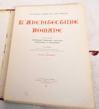 L'Architecture Romane; Deuxieme Volume, Auvergne, Perigord, Guyenne, Saintonge & Angoumois