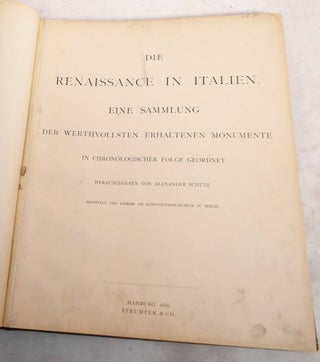 Item #188866 Die Renaissance in Italien: Eine Sammlung der Werthvollsten Erhaltenen Monumente in...