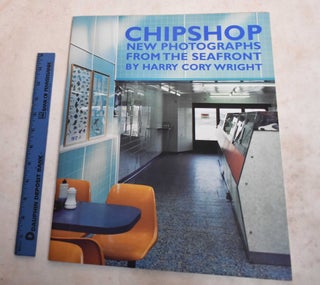Item #188923 Chipshop: New Photographs From The Seafront. Harry Wright Cory