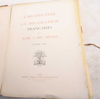 L'Architecture et la Decoration Francaises aux XVIIIe et XIXe Siecles: Deuxieme Serie