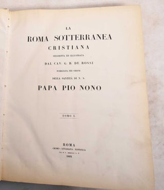 Item #189025 La Roma Sotterranea Cristiana: Tomo I. Giovanni Battista de Rossi