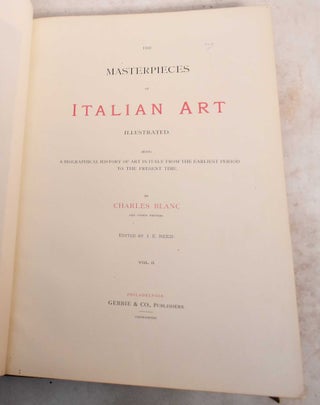 Item #189029 The Masterpieces of Italian Art Illustrated: Being a Biographical History of Art in...