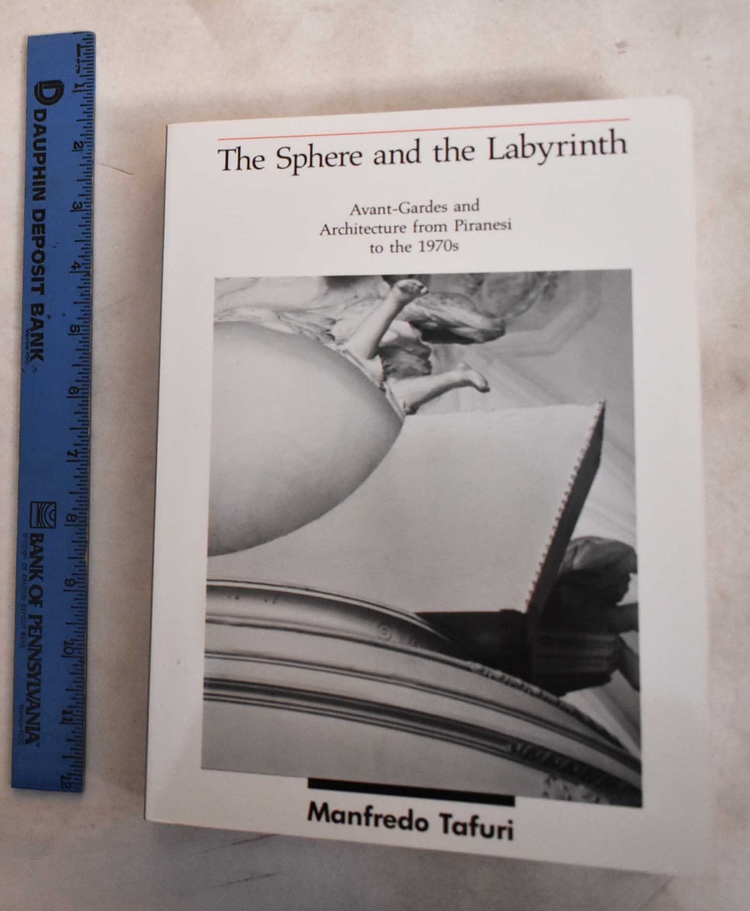 The Sphere And The Labyrinth: Avant-Gardes And Architecture From