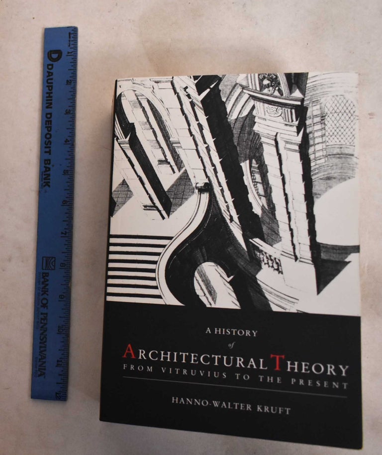 Item #189051 History of Architectural Theory From Vitruvius to the Present. Walter-Hanno Kruft.