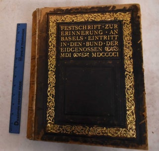 Item #189107 Festschrift Zum Vierhundertsten Jahrestage des Ewigen Bundes Zwischen Basel und den...