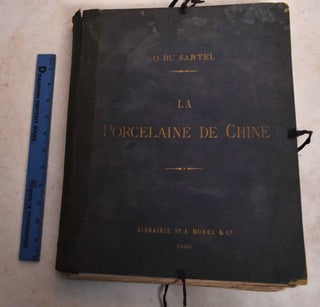 Item #189115 Le Porcelaine de Chine: Origines -Fabrication, Decors et Marques - La Porcelaine de...