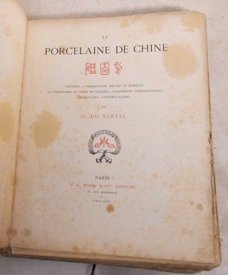 Le Porcelaine de Chine: Origines -Fabrication, Decors et Marques - La Porcelaine de Chine en Europe - Classement Chronologique - Imitations, Contrefacons