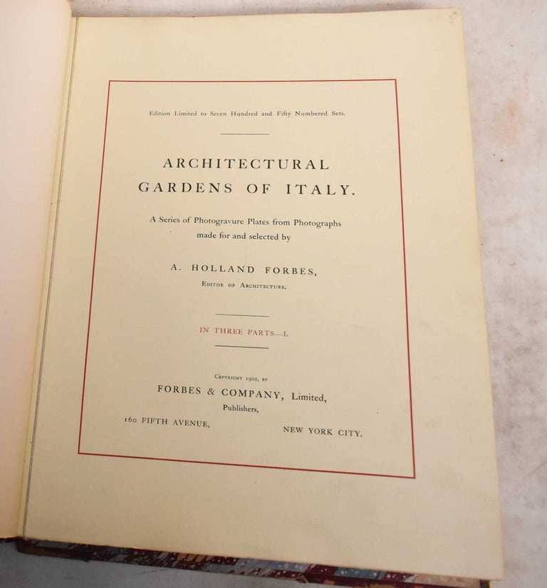 Item #189136 Architectural Gardens of Italy: In Three Parts - I. Arthur Holland Forbes.