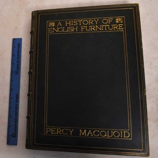 Item #189158 A History of English Furniture: The Age of Walnut. Percy Macquoid