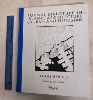 Item #189167 Formal Structure in Islamic Architecture of Iran and Turkistan. Klaus Herdeg