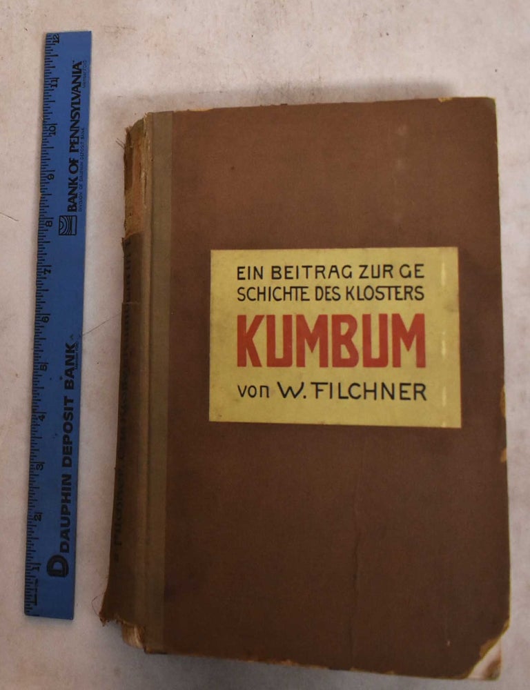 Item #189217 Das Kloster Kumbum in Tibet: Ein Beitrag zu Seiner Geschichte. Wilhelm Filchner.