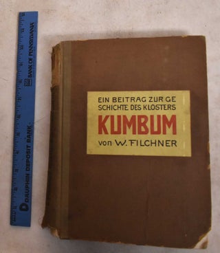 Item #189217 Das Kloster Kumbum in Tibet: Ein Beitrag zu Seiner Geschichte. Wilhelm Filchner