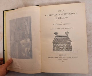 Item #189238 Early Christian Architecture In Ireland, Illustrated With Woodcuts. Margaret Stokes