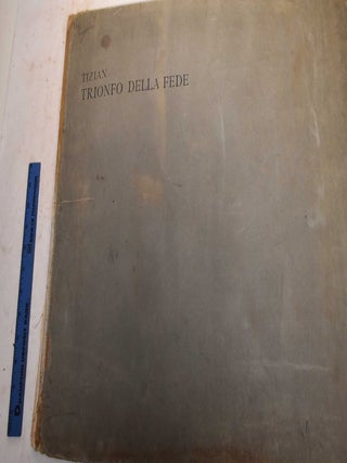 Il Trionfo Della Fede: Holzschnitte Nach Tizians Zeichnungen. Titian, Paul Kristeller.
