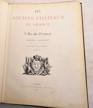 Item #189371 Les Anciens Chateaux de France: L'Ile-de-France; Compiegne, Rambouillet. J. Vacquier