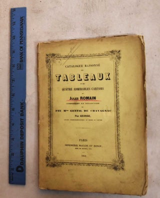 Item #189376 Catalogue raisonné des tableaux et des quatre admirables cartons de Jules Romain,...