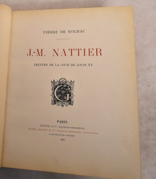 Item #189428 J.-M. Nattier, Peintre De La Cour De Louis XV. Pierre De Nolhac