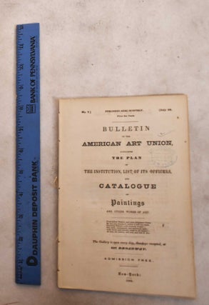 Item #189493 Bulletin of The American Art-Union: Containing the Plan of The Institution, List of...