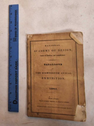 Item #189565 18th Annual Exhibition, National Academy of Design, 1843. 1843 NY: NAD