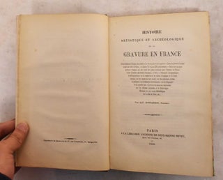 Item #189586 Histoire Artistique et Archeologique de la Gravure en France: Dissertations Sur...