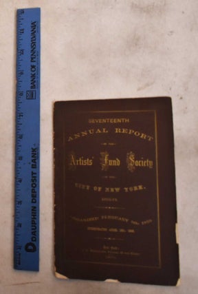 Item #189590 Seventeenth Annual Report of the Artists' Fund Society of the City of New York,...