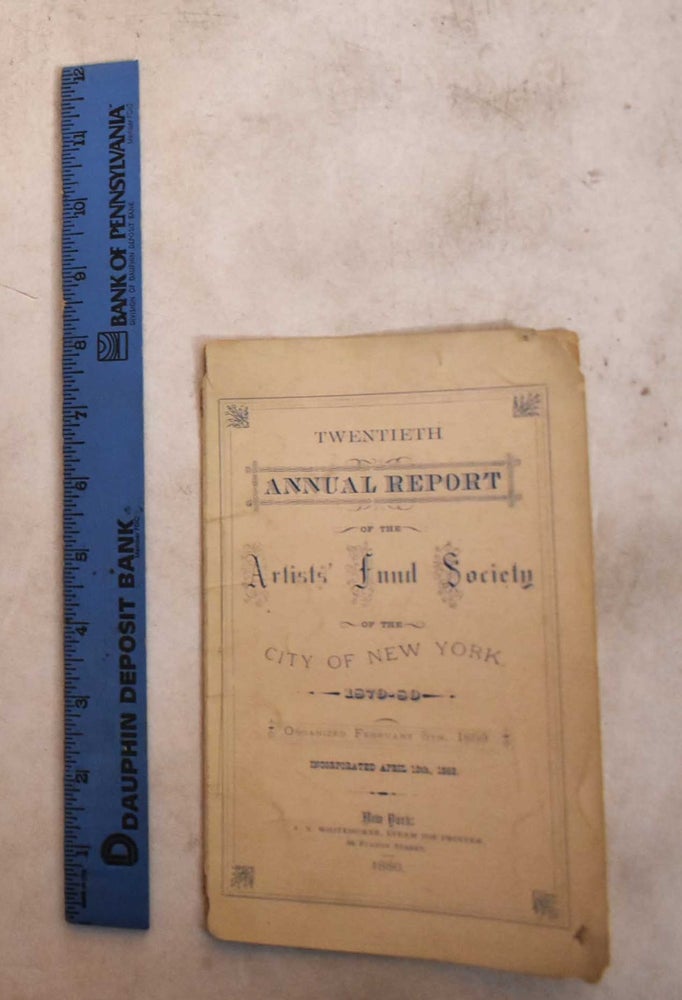 Item #189592 Twentieth Annual Report of the Artists' Fund Society of the City of New York, 1879-80. Artists' Fund Society.
