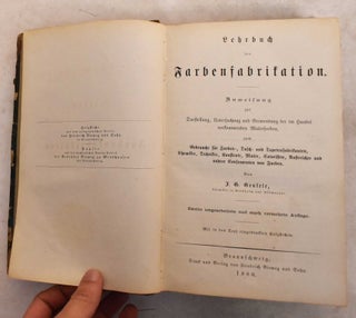 Item #189613 Lehrbuch der Farbenfabrikation: Anweisung zur Darstellung, Untersuchung und...