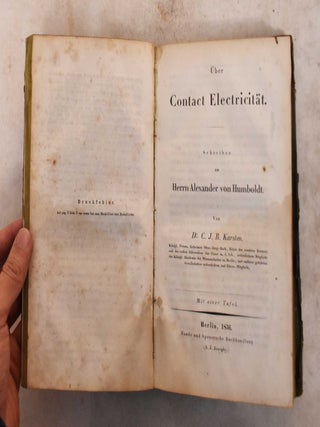 Kurze Darstellung des Galvanismus/ Uber Contact Electricitat. Schreiben an Herrn Alexander von Humboldt/ Revision der Lehre Von Galvano-Voltaismus: Mit Besonderer Rucksicht auf Faraday's, de la Rive's, Becquerels, Karstens U.A. Neuesten Arbeiten Uber Diesen Gegenstand
