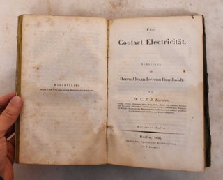 Kurze Darstellung des Galvanismus/ Uber Contact Electricitat. Schreiben an Herrn Alexander von Humboldt/ Revision der Lehre Von Galvano-Voltaismus: Mit Besonderer Rucksicht auf Faraday's, de la Rive's, Becquerels, Karstens U.A. Neuesten Arbeiten Uber Diesen Gegenstand
