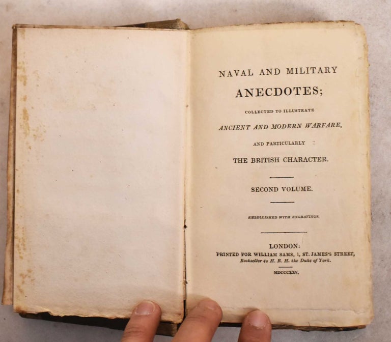 Item #189713 Naval and Military Anecdotes; Collected to Illustrate Ancient and Modern Warfare and Particularly the British Character. Volume 2