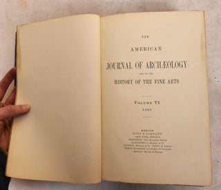 Item #189744 The American Journal of Archaeology and of the History of the Fine Arts, Volume VI....