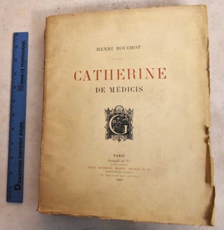 Item #189763 Catherine de Medicis. Henri Bouchot