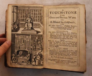 Item #189810 A Touch-Stone for Gold and Silver Wares, or A Manual for Goldsmiths, and All Other...