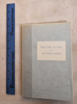 Item #189877 There Was a Time: Memories of Childhood. Jane White Canfield