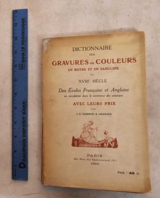 Item #189879 Dictionnaire des Gravures en Couleurs, en Bistre et en Sanguine du XVIIIe Siecle,...
